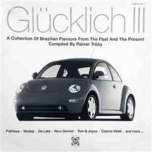 Various - Glücklich III (A Collection Of Brazilian Flavours From The Past And The Present) mp3 album