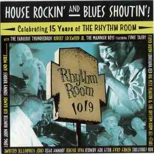 Various - House Rockin' And Blues Shoutin'! (Celebrating 15 Years Of The Rhythm Room) mp3 album