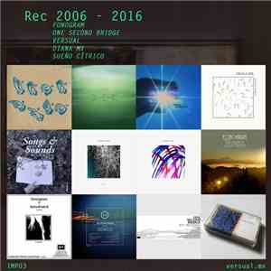Versual, Fonogram, One Second Bridge, Diana Mx, Sueño Cítrico - Rec (2006-2016) mp3 album