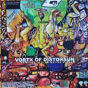 Vortx Of Distorsun - Time Moves In Slow Motion Alone mp3 album