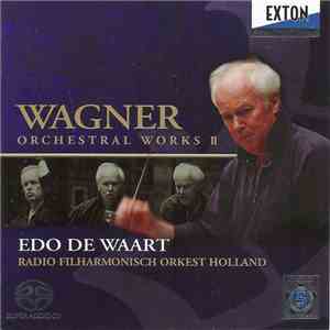 Wagner, Edo de Waart cond. Radio Filharmonisch Orkest Holland - Orchestral Works II mp3 album
