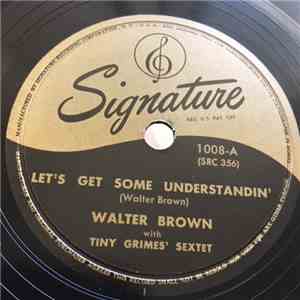 Walter Brown With Tiny Grimes Sextet - Let's Get Some Understandin' / I'm Living For You mp3 album