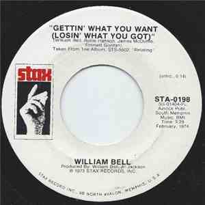 William Bell - Gettin' What You Want (Losin' What You Got) / All I Need Is Your Love mp3 album