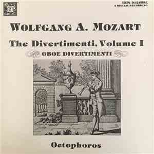 Wolfgang A. Mozart, Octophoros - The Divertimenti, Volume I - Oboe Divertimenti mp3 album