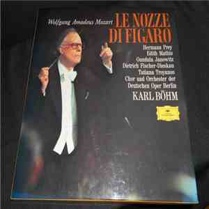 Wolfgang Amadeus Mozart - Hermann Prey, Edith Mathis, Gundula Janowitz, Dietrich Fischer-Dieskau, Tatiana Troyanos, Chor der Deutschen Oper Berlin, Orchester Der Deutschen Oper Berlin, Karl Böhm - Le Nozze Di Figaro mp3 album