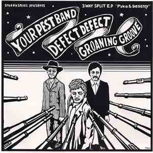 Your Pest Band / Defect Defect / Groaning Groove - 3 Way Split E.P - Puke & Destroy mp3 album