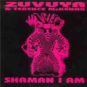 Zuvuya & Terence McKenna - Shaman I Am mp3 album