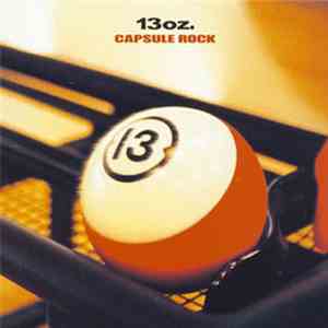 13oz. - Capsule Rock mp3 album