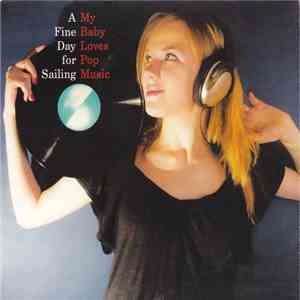 A Fine Day For Sailing - My Baby Loves Pop Music mp3 album