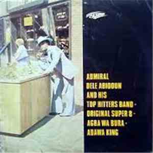 Admiral Dele Abiodun And His Top Hitters Band - Agba Wa Bura - Adawa King mp3 album