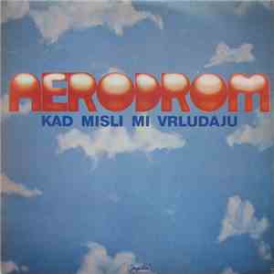 Aerodrom - Kad Misli Mi Vrludaju mp3 album