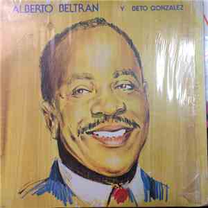 Alberto Beltran Y Berto González - Alberto Beltran Y Berto Gonzalez mp3 album