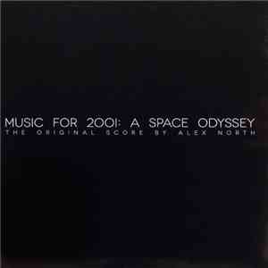 Alex North - Music For 2001: A Space Odyssey (The Original Score By Alex North) mp3 album
