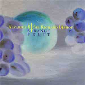 Alvarius B / Sir Richard Bishop - Strange Fruit mp3 album