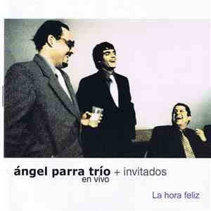 Angel Parra Trío + Invitados - La Hora Feliz - En Vivo mp3 album