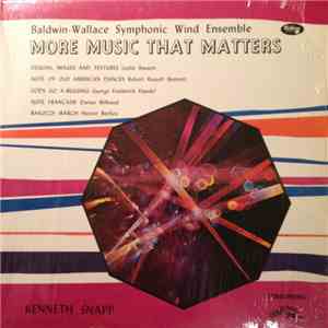 Baldwin-Wallace Symphonic Wind Ensemble, Dr. Kenneth Snapp - More Music That Matters mp3 album