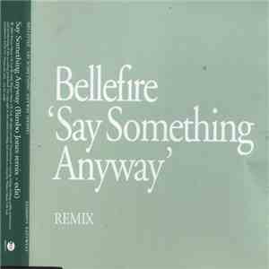 Bellefire - Say Something Anyway (Remix) mp3 album