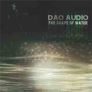 Ben Steed, Dao Audio - The Shape Of Water mp3 album