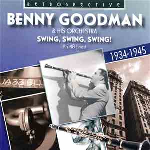 Benny Goodman And His Orchestra - Swing, Swing, Swing! His 48 Finest 1934-1945. mp3 album