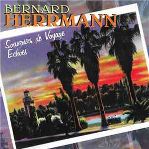 Bernard Herrmann, Lyric Art Quartet, The Texas Festival Quartet - Souvenirs De Voyage / Echoes mp3 album