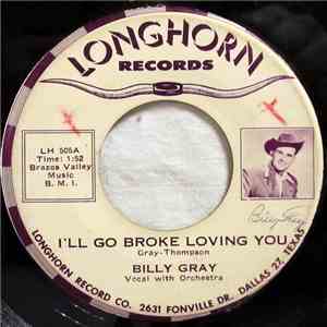Billy Gray - I'll Go Broke Loving You / I'll Find A Way (To Free Myself) mp3 album