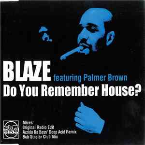 Blaze Featuring Palmer Brown - Do You Remember House? mp3 album