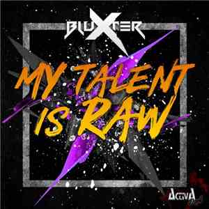 Bluxter - My Talent Is Raw mp3 album