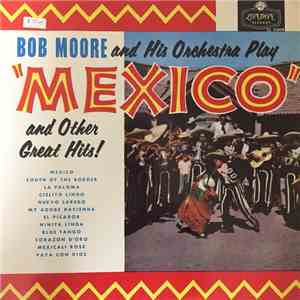 Bob Moore And His Orchestra - Play Mexico mp3 album