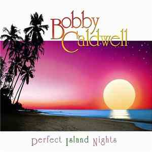 Bobby Caldwell - Perfect Island Nights mp3 album