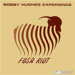 Bobby Hughes Experience - Fusa Riot mp3 album