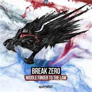 Break Zero - Middle Finger To The Law mp3 album