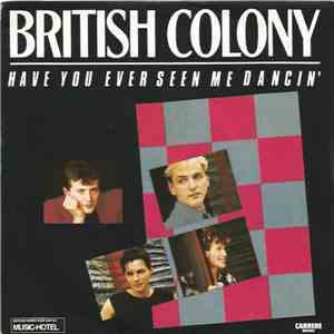 British Colony - Have You Ever Seen Me Dancin'? mp3 album