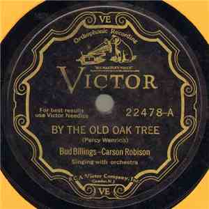 Bud Billings  - Carson Robison - By The Old Oak Tree / Moonlight On The Colorado mp3 album