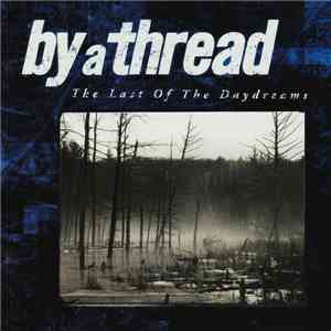 By A Thread - Last Of The Daydreams mp3 album