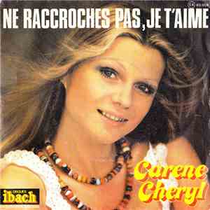 Carene Cheryl - Ne Raccroches Pas, Je T'aime mp3 album