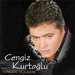 Cengiz Kurtoğlu - Yorgun Yıllarım mp3 album