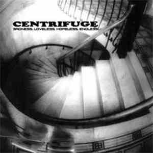 Centrifuge  - Sadness, Loveless, Hopeless, Endless mp3 album