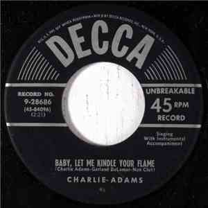Charlie Adams  - Baby, Let Me Kindle Your Flame mp3 album