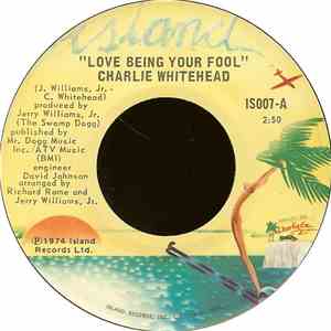 Charlie Whitehead - Love Being Your Fool / Now That I Can Dance mp3 album