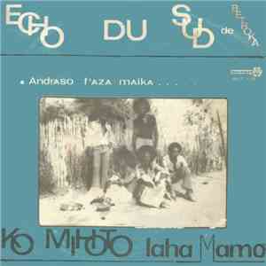 Écho Du Sud De Betroka - Ko Mihoto Laha Mamo / Andraso F'aza Maika mp3 album
