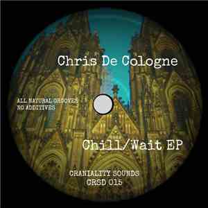 Chris De Cologne - Chill / Wait EP mp3 album