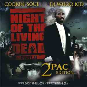 Cookin' Soul, DJ Whoo Kid, 2Pac - Night Of The Living Dead Part.II - 2Pac Edition mp3 album