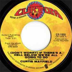 Curtis Mayfield - (Don't Worry) If There's A Hell Below We're All Going To Go / The Makings Of You mp3 album