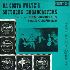 Da Costa Woltz's Southern Broadcasters - Da Costa Woltz's Southern Broadcasters Featuring Ben Jarrell & Frank Jenkins mp3 album