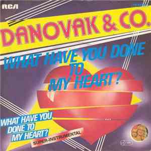 Danovak & Co. - What Have You Done To My Heart? mp3 album