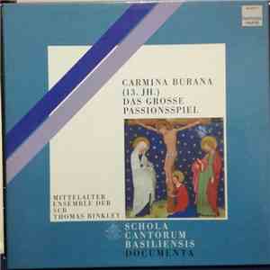 Das Mittelalter-Ensemble Der Schola Cantorum Basiliensis, Thomas Binkley - Carmina Burana (13.Jh.) Das Grosse Passionsspiel mp3 album