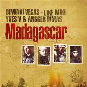 Dimitri Vegas - Like Mike, Yves V & Angger Dimas - Madagascar mp3 album