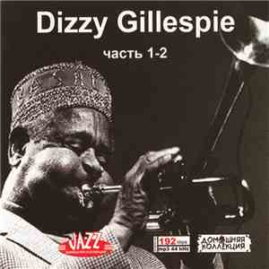 Dizzy Gillespie - Dizzy Gillespie Часть 1-2 mp3 album