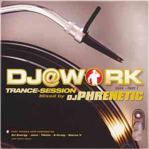 DJ Phrenetic - DJ@Work 2004 - Part I - Trance-Session mp3 album