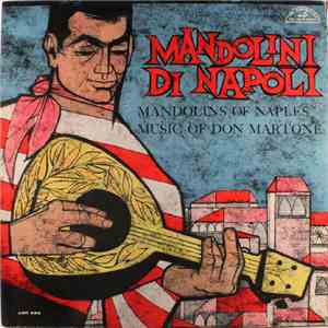 Don Martone - Mandolini Di Napoli - Mandolins Of Naples - Music Of Don Martone mp3 album